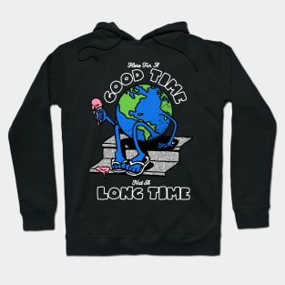 GOOD TIME NOT A LONG TIME Hoodie